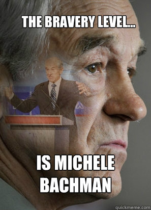 The Bravery Level... is michele bachman  Clarinet Ron Paul