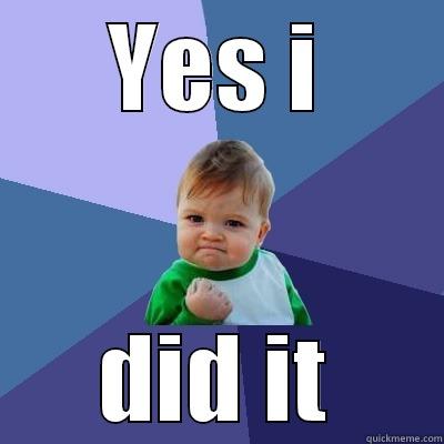 YES I DID IT Success Kid