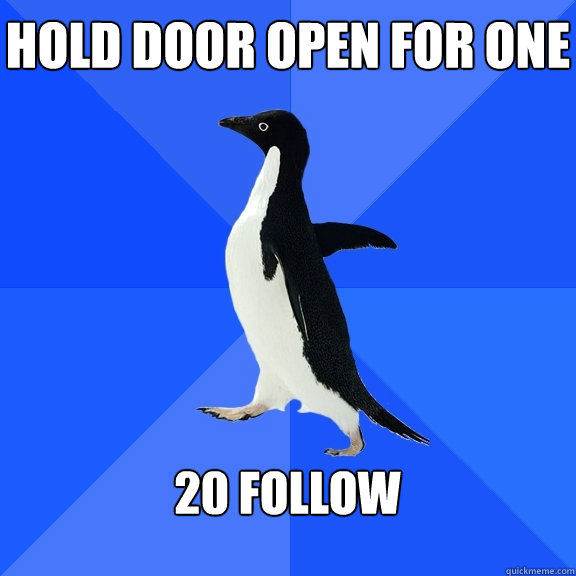 Hold door open for one  20 follow   Socially Awkward Penguin