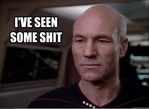 I've seen some shit  