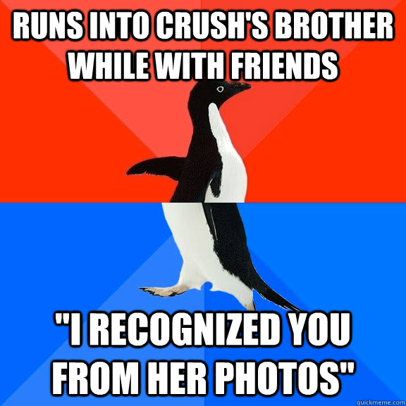 Runs into crush's brother while with friends 