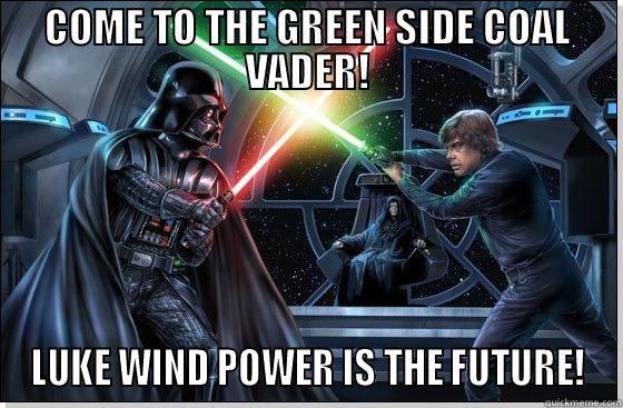COME TO THE GREEN SIDE COAL VADER! LUKE WIND POWER IS THE FUTURE! Misc