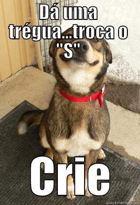 DÁ UMA TRÉGUA...TROCA O 