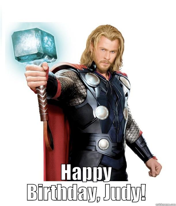  HAPPY BIRTHDAY, JUDY! Advice Thor