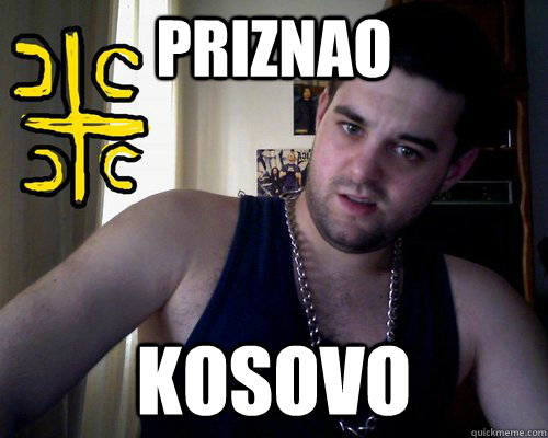 Priznao Kosovo  good serb guy