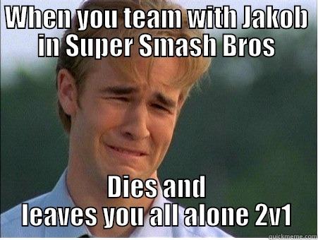 WHEN YOU TEAM WITH JAKOB IN SUPER SMASH BROS DIES AND LEAVES YOU ALL ALONE 2V1 1990s Problems