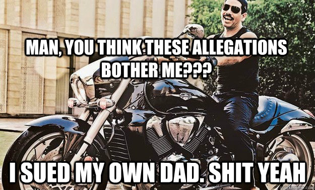 Man, you think these allegations bother me??? I sued my own dad. Shit yeah - Man, you think these allegations bother me??? I sued my own dad. Shit yeah  Condescending Robert Vadra