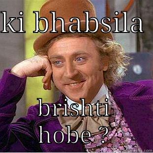 KI BHABSILA  BRISHTI HOBE ? Creepy Wonka