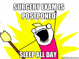 Surgery exam is postponed Sleep all day  All The Things