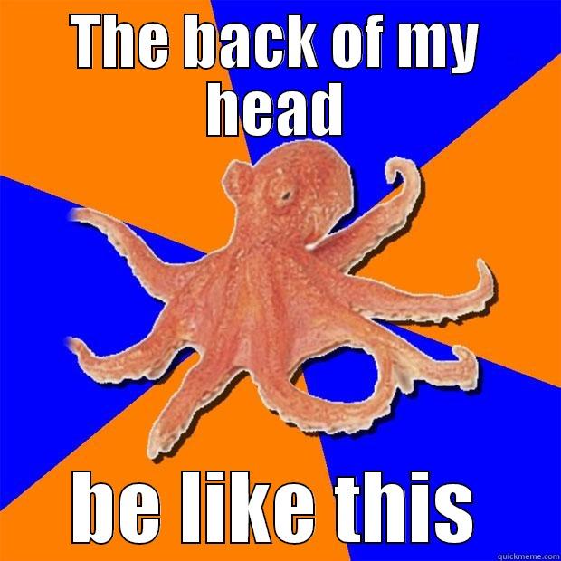 THE BACK OF MY HEAD BE LIKE THIS Online Diagnosis Octopus