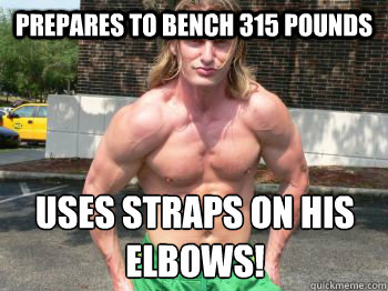 Prepares to bench 315 pounds USES STRAPS ON HIS ELBOWS!  Strongman Steve