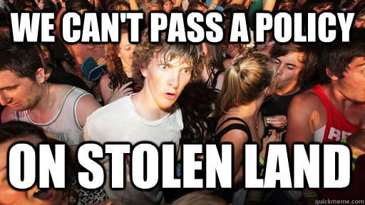 We can't pass a policy On stolen land  Sudden Clarity Clarence