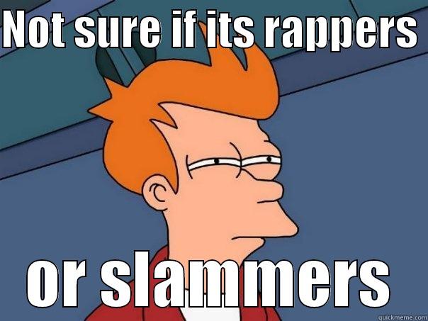 NOT SURE IF ITS RAPPERS  OR SLAMMERS Futurama Fry