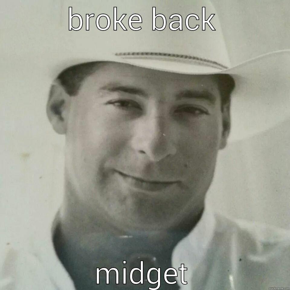 BROKE BACK MIDGET Misc