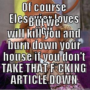 OF COURSE ELESEVIER LOVES YOU BUT WE WILL KILL YOU AND BURN DOWN YOUR HOUSE IF YOU DON'T TAKE THAT F*CKING ARTICLE DOWN Condescending Wonka