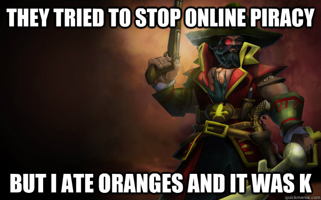They tried to stop online piracy But I ate oranges and it was K  