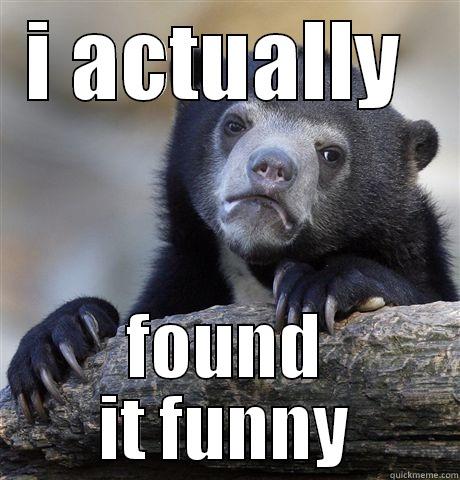 I ACTUALLY  FOUND IT FUNNY Confession Bear