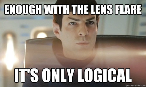 enough with the lens flare it's only logical  Spock