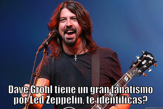  DAVE GROHL TIENE UN GRAN FANATISMO POR LED ZEPPELIN, TE IDENTIFICAS? Misc