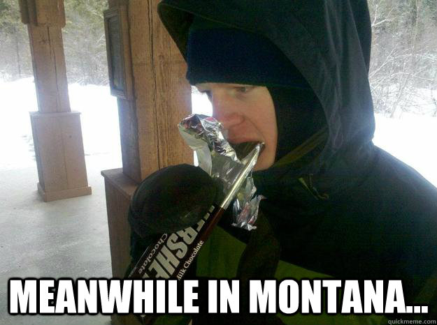  Meanwhile In Montana... -  Meanwhile In Montana...  Meanwhile In Montana