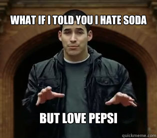 What if I told you I hate soda But love pepsi  Jefferson Bethke