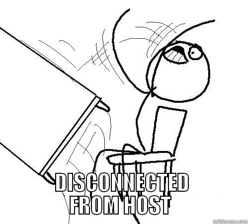  DISCONNECTED FROM HOST  Misc