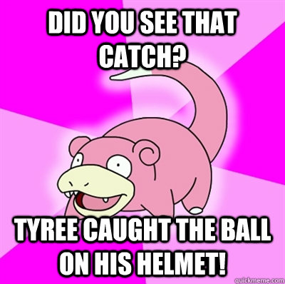 Did you see that catch? Tyree caught the ball on his helmet!  