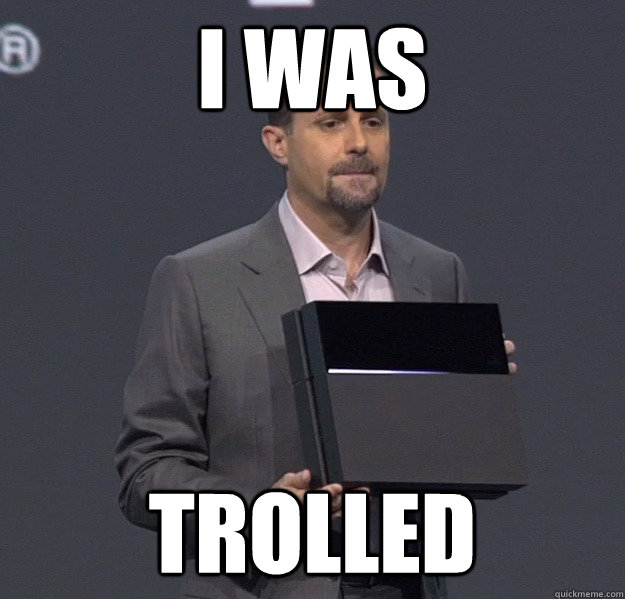 I was Trolled  Sad PS4 Meme