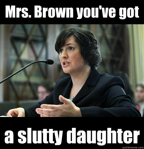 Mrs. Brown you've got a slutty daughter - Mrs. Brown you've got a slutty daughter  Sandy Needs