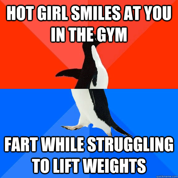 Hot girl smiles at you in the gym fart while struggling to lift weights  Socially Awesome Awkward Penguin