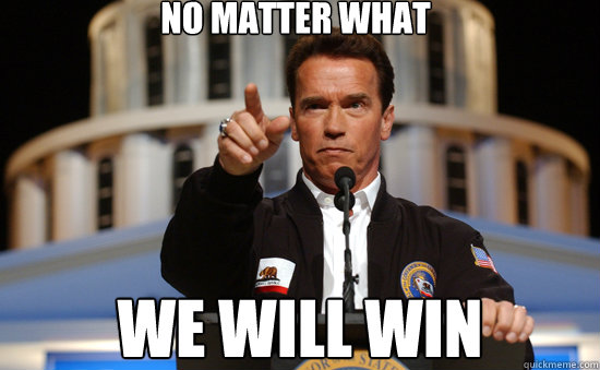 no Matter what We will Win  Arnold