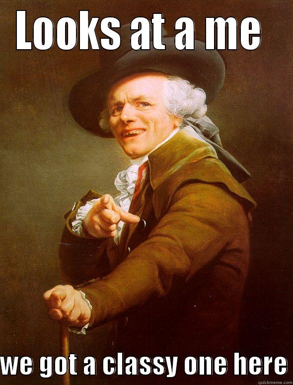 LOOKS AT A ME   WE GOT A CLASSY ONE HERE Joseph Ducreux