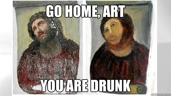 Go home, art You are drunk Caption 3 goes here Caption 4 goes here - Go home, art You are drunk Caption 3 goes here Caption 4 goes here  Ruined jesus
