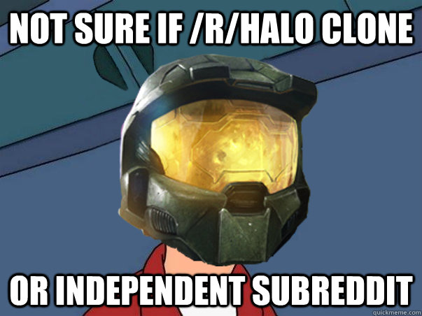 Not sure if /r/Halo Clone or independent subreddit - Not sure if /r/Halo Clone or independent subreddit  Futurama Chief