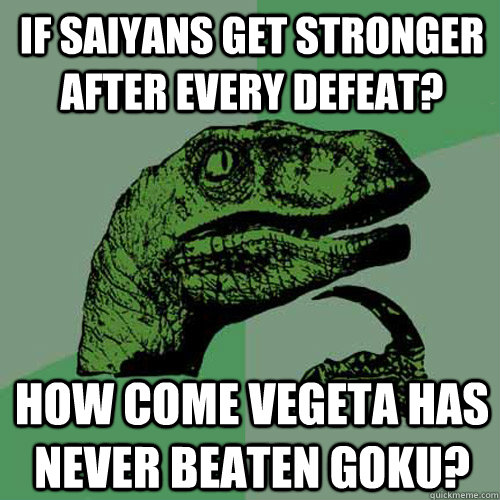 If Saiyans get stronger after every defeat? How come Vegeta has never beaten Goku?  Philosoraptor