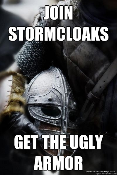 Join Stormcloaks get the ugly armor  skyrim
