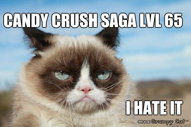 Candy Crush Saga lvl 65 I hate it - Candy Crush Saga lvl 65 I hate it  Grumpy Candy Crush