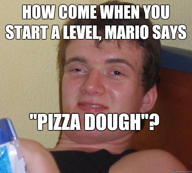 How come when you start a level, Mario says 