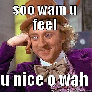 SOO WAM U FEEL  U NICE O WAH Creepy Wonka