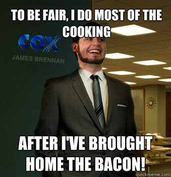 To be fair, I do most of the cooking after I've brought home the bacon!  Success Chunk