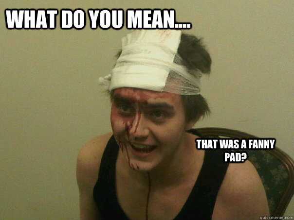 What do you mean.... That was a fanny pad?  
