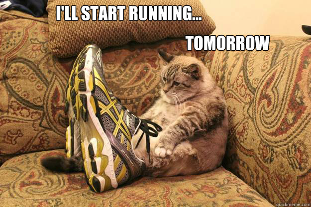 I'll Start Running... tomorrow  workout procrastination