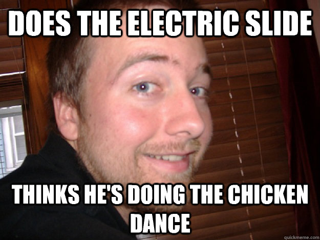 does the electric slide thinks he's doing the chicken dance - does the electric slide thinks he's doing the chicken dance  Bad Timing James