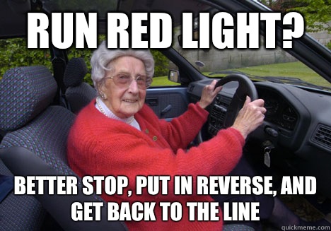 Run red light? Better stop, put in reverse, and get back to the line - Run red light? Better stop, put in reverse, and get back to the line  Bad Driver Barbara