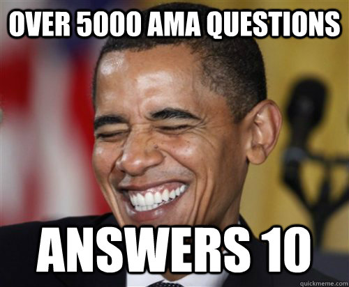 Over 5000 AMA questions Answers 10  Scumbag Obama
