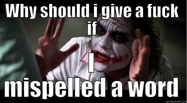 WHY SHOULD I GIVE A FUCK IF I MISPELLED A WORD Joker Mind Loss