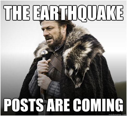 The Earthquake Posts Are Coming  Imminent Ned better