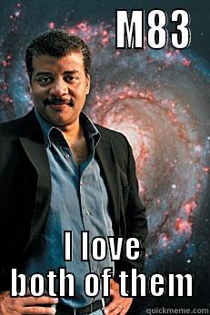 M83 Band and Galaxy -               M83 I LOVE BOTH OF THEM Neil deGrasse Tyson