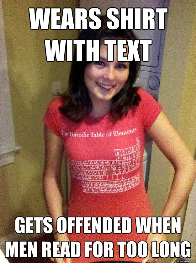 Wears Shirt with text Gets offended when men read for too long  Needy Reddit Girl