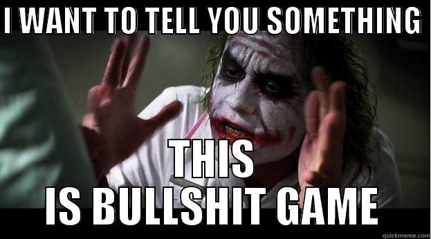 I WANT TO TELL YOU SOMETHING  THIS IS BULLSHIT GAME Joker Mind Loss